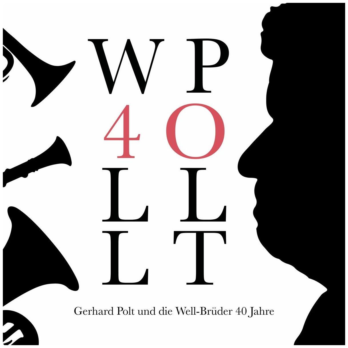 Gerhard Polt Und Die Well-brüder - 40 Jahre 