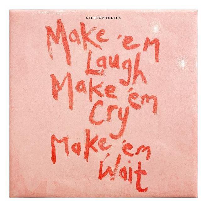 Stereophonics - Make 'em Laugh, Make 'em Cry, Make 'em Wait 