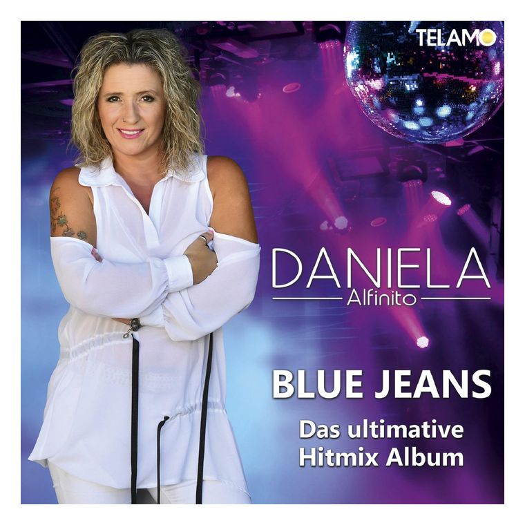 Daniela Alfinito - Blue Jeans(Das ultimative Hitmix Album) für 7,85 Euro