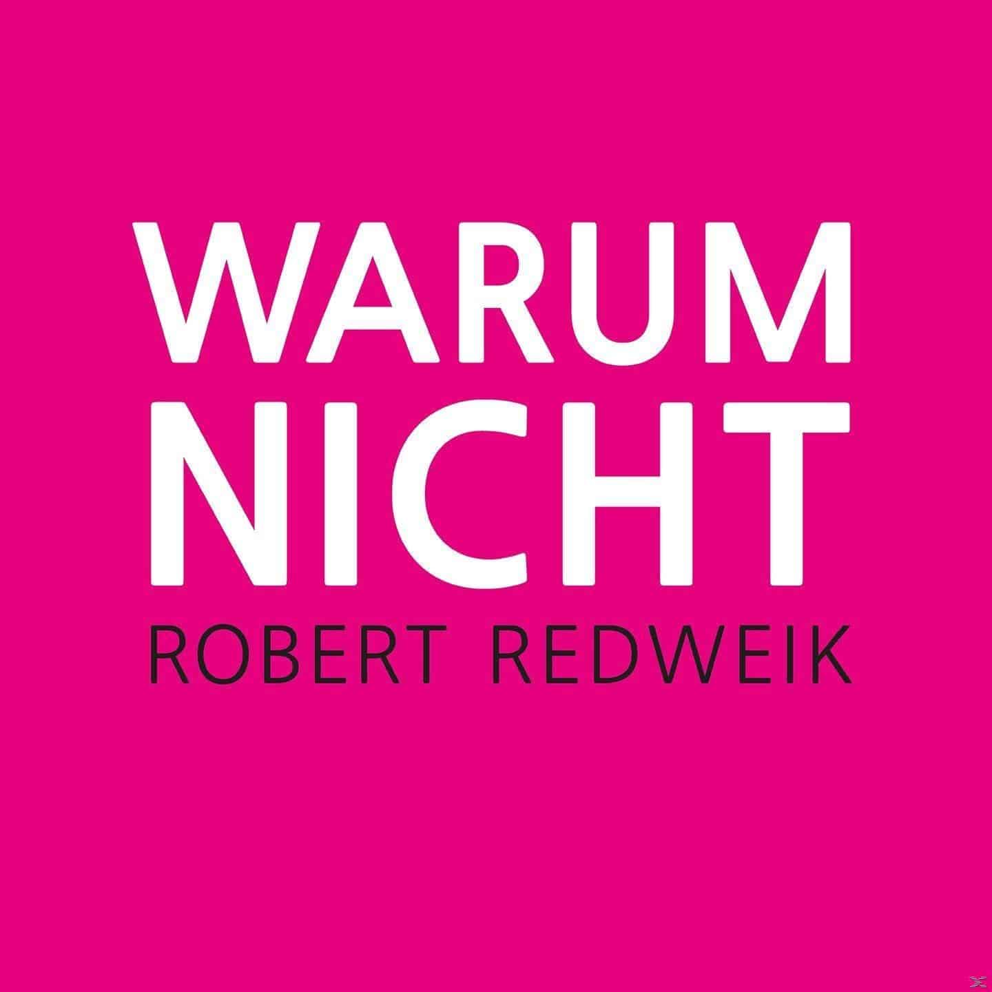 Robert Redweik - Warum Nicht